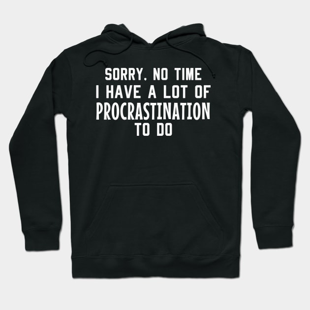 Laziness Procrastination Funny Saying Hoodie by Foxxy Merch